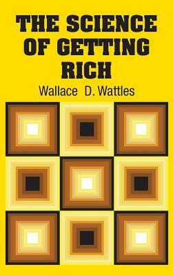 The Science of Getting Rich by Wallace D. Wattles