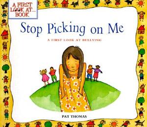 Stop Picking on Me!: A First Look at Bullying by Pat Thomas, Lesley Harker