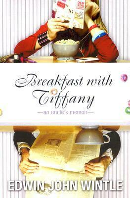 Breakfast with Tiffany: An Uncle's Memoir by Edwin John Wintle