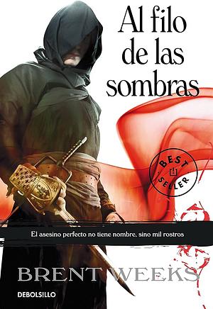 Al filo de las sombras by Brent Weeks