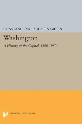 Washington: A History of the Capital, 1800-1950 by Constance McLaughlin Green