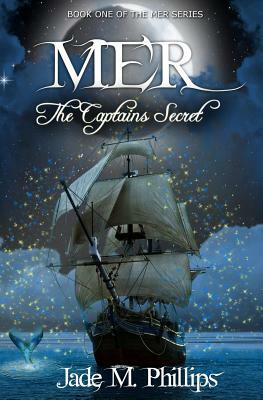 Mer: The Captain's Secret by Jade M. Phillips