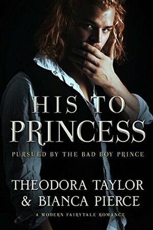 His to Princess, a modern fairytale romance: Loving World, Les Iles de la Victoire by Bianca Pierce, Theodora Taylor