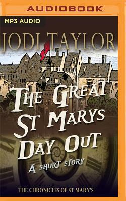 The Great St. Mary's Day Out: A Chronicles of St. Mary's Short Story by Jodi Taylor