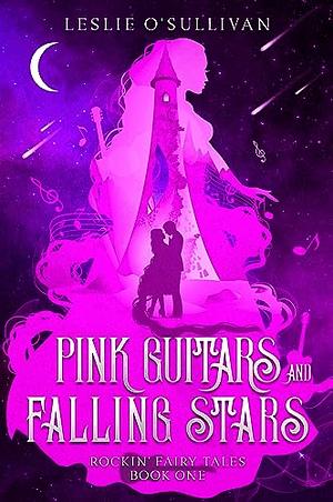 Pink Guitars and Falling Stars by Leslie O'Sullivan
