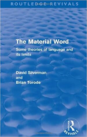 The Material Word: Some Theories of Language and Its Limits by David Silverman, Brian Torode