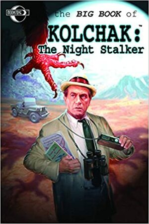 Big Book of Kolchak the Night Stalker by Dennis Calero, C.J. Henderson