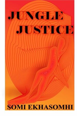 Jungle Justice by Somi Ekhasomhi