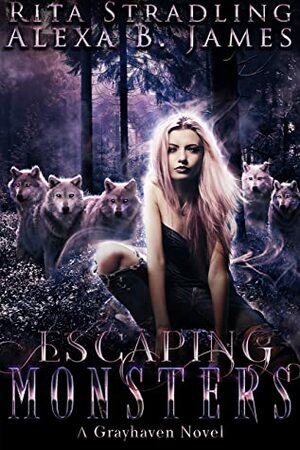 Escaping Monsters by Alexa B. James, Rita Stradling