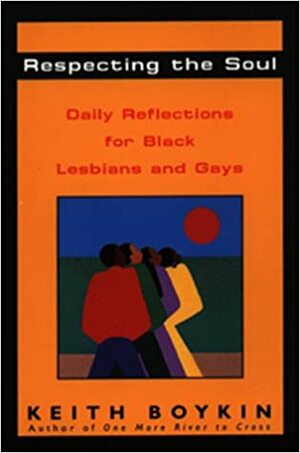 Respecting the Soul: Daily Reflections for Black Lesbians and Gays by Keith Boykin