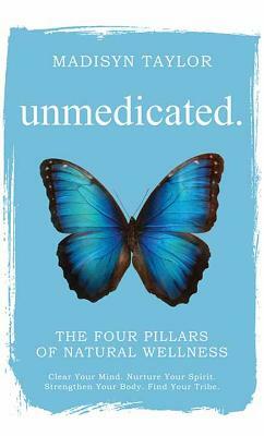 Unmedicated by Madisyn Taylor