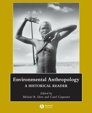 Environmental Anthropology: A Historical Reader by 