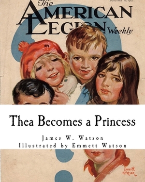 Thea Becomes a Princess by James W. Watson