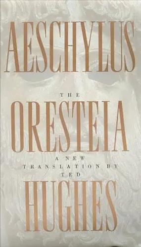 The Oresteia by Aeschylus