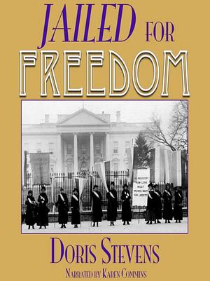 Jailed for Freedom: American Women Win the Vote by Doris Stevens