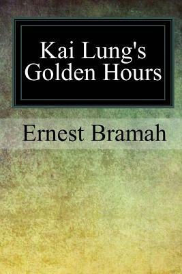 Kai Lung's Golden Hours by Ernest Bramah