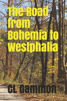 The Road from Bohemia to Westphalia by CL Gammon