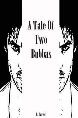 A Tale of Two Bubbas by D. Harold