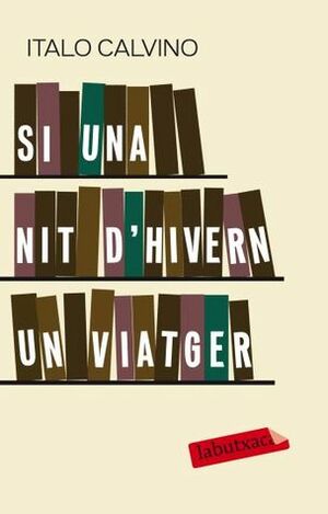 Si una nit d'hivern un viatger by Italo Calvino