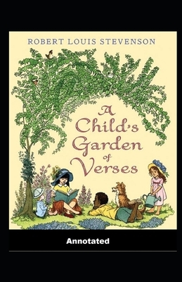 A Child's Garden of Verses Annotated by Robert Louis Stevenson