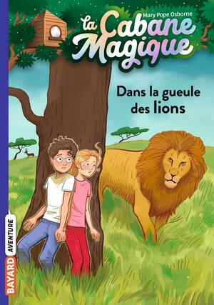 Dans la gueule des lions by Mary Pope Osborne