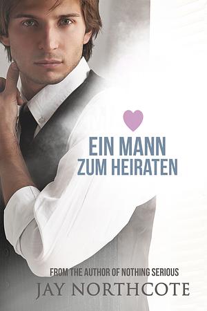 Ein Mann zum Heiraten by Jay Northcote