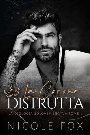 La Corona Distrutta by Nicole Fox