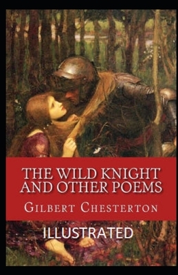 The Wild Knight and Other Poems Illustrated by G.K. Chesterton