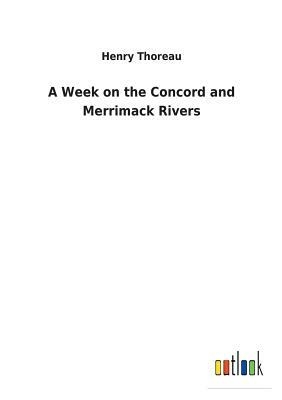 A Week on the Concord and Merrimack Rivers by Henry David Thoreau