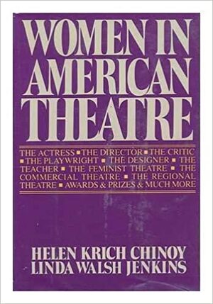 Women in American Theater by Helen Krich Chinoy, Linda Walsh Jenkins