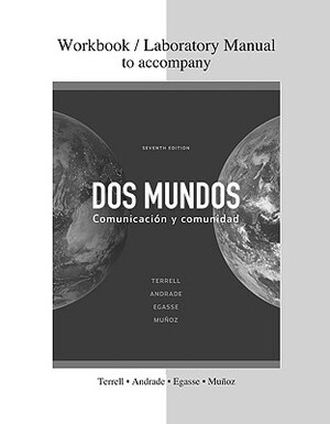 Cuaderno de Actividades DOS Mundos: Communicacion y Comunidad by Tracy D. Terrell, Magdalena Andrade, Jeanne Egasse