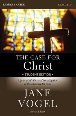 The Case for Christ/The Case for Faith Student Edition Leader's Guide: A Journalist's Personal Investigation of the Evidence for Jesus by Jane Vogel