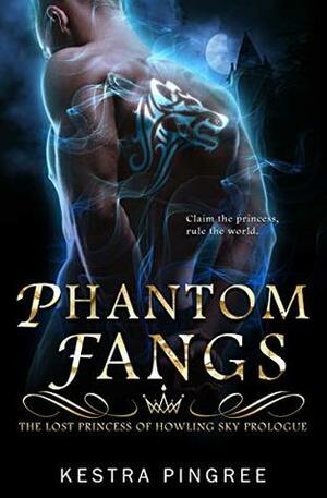 Phantom Fangs: Prologue by Kestra Pingree, Kamryn Hart