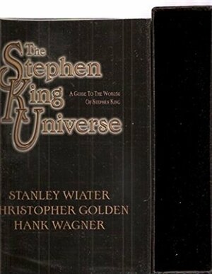 The Stephen King Universe a Guide to the Worlds of Stephen King by Hank Wagner, Christopher Golden, Stanley Wiater