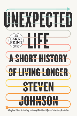 Unexpected Life: A Short History of Living Longer by Steven Johnson
