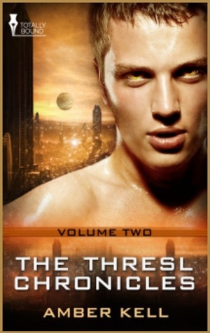 The Thresl Chronicles Volume Two by Amber Kell