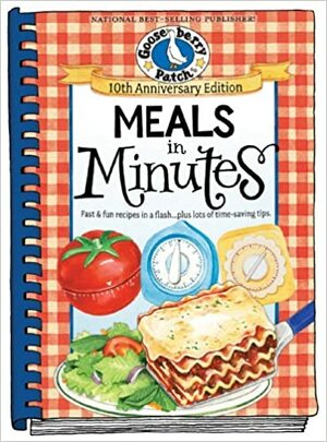 Meals in Minutes: Fast & Fun Recipes in a Flash...Plus Lots of Time-Saving Tips by Gooseberry Patch