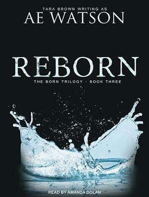 Reborn: The Born Series 3 by Tara Brown