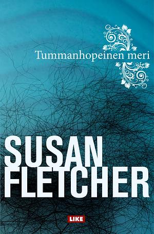 Tummanhopeinen meri by Susan Fletcher