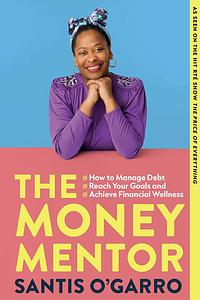 The Money Mentor by Santis O'Garro