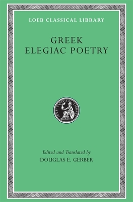 Greek Elegiac Poetry: From the Seventh to the Fifth Centuries B.C. by Tyrtaeus, Solon
