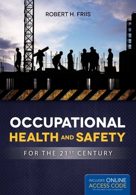 Occupational Health and Safety for the 21st Century by Robert H. Friis