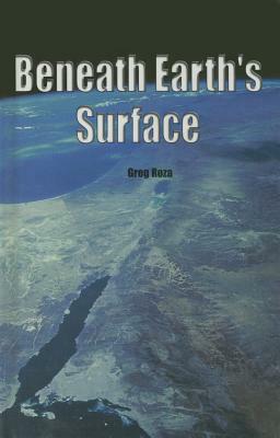 Beneath Earth's Surface by Greg Roza