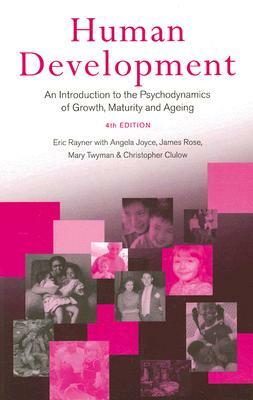 Human Development: An Introduction to the Psychodynamics of Growth, Maturity and Ageing by Angela Joyce, James Rose, Eric Rayner