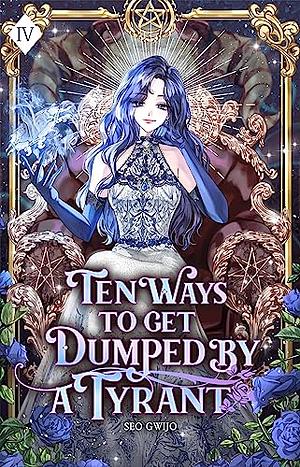 Ten Ways to Get Dumped by a Tyrant: Volume IV by Gwijo Seo