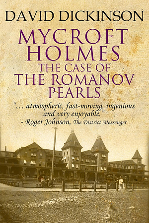 Mycroft Holmes and the Case of the Romanov Pearls by David Dickinson