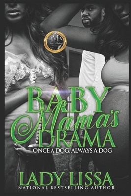 Baby Mama's Drama: Once a Dog, Always a Dog by Lady Lissa