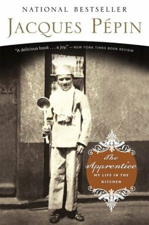 The Apprentice: My Life in the Kitchen by Jacques Pépin