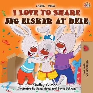 I Love to Share Jeg elsker at dele: English Danish Bilingual Book by Kidkiddos Books, Shelley Admont