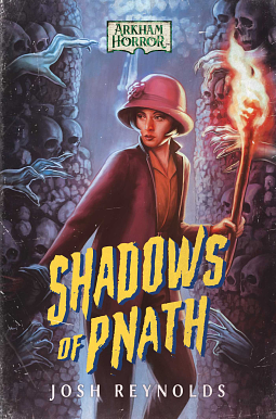 Shadows of Pnath: An Arkham Horror Novel by Josh Reynolds